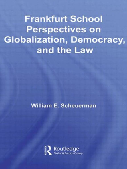 Frankfurt School Perspectives on Globalization, Democracy, and the Law / Edition 1