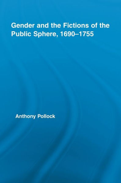 Gender and the Fictions of Public Sphere, 1690-1755