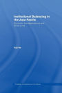 Institutional Balancing in the Asia Pacific: Economic interdependence and China's rise