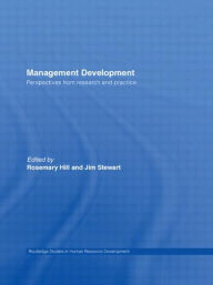 Title: Management Development: Perspectives from Research and Practice / Edition 1, Author: Rosemary  Hill