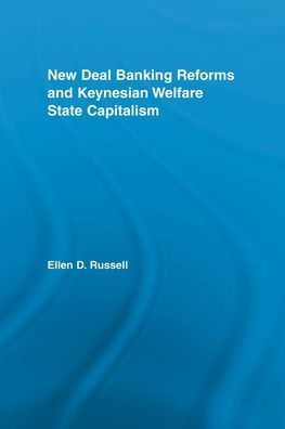 New Deal Banking Reforms and Keynesian Welfare State Capitalism