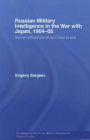 Russian Military Intelligence in the War with Japan, 1904-05: Secret Operations on Land and at Sea