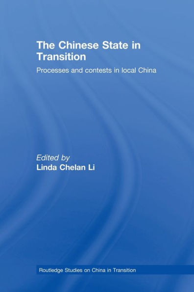 The Chinese State in Transition: Processes and contests in local China