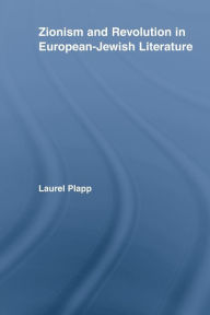 Title: Zionism and Revolution in European-Jewish Literature, Author: Laurel Plapp