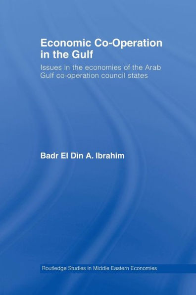 Economic Co-Operation the Gulf: Issues Economies of Arab Gulf Council States