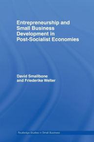 Title: Entrepreneurship and Small Business Development in Post-Socialist Economies, Author: David Smallbone