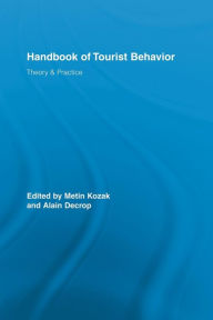 Title: Handbook of Tourist Behavior: Theory & Practice, Author: Metin Kozak