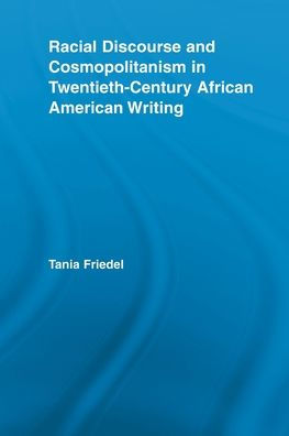 Racial Discourse and Cosmopolitanism Twentieth-Century African American Writing
