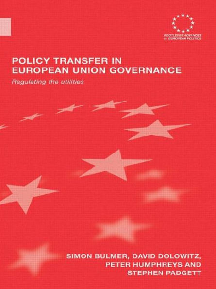 Policy Transfer in European Union Governance: Regulating the Utilities