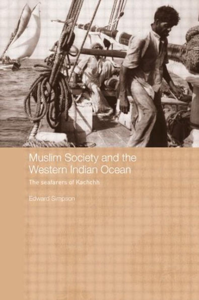 Muslim Society and The Western Indian Ocean: Seafarers of Kachchh