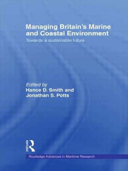 Managing Britain's Marine and Coastal Environment: Towards a Sustainable Future