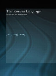 Title: The Korean Language: Structure, Use and Context, Author: Jae Jung Song