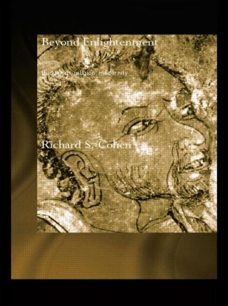 Beyond Enlightenment: Buddhism, Religion, Modernity