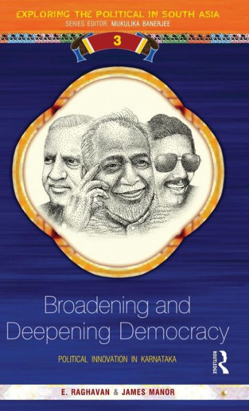 Broadening and Deepening Democracy: Political Innovation in Karnataka / Edition 1