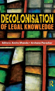 Title: Decolonisation of Legal Knowledge, Author: Amita Dhanda