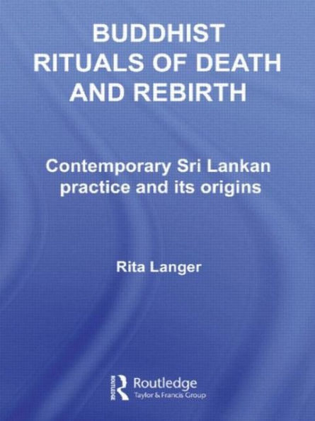 Buddhist Rituals of Death and Rebirth: Contemporary Sri Lankan Practice Its Origins