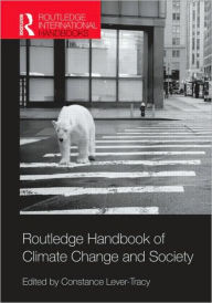 Title: Routledge Handbook of Climate Change and Society / Edition 1, Author: Constance Lever-Tracy