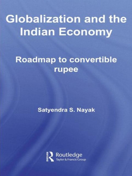 Globalization and the Indian Economy: Roadmap to a Convertible Rupee