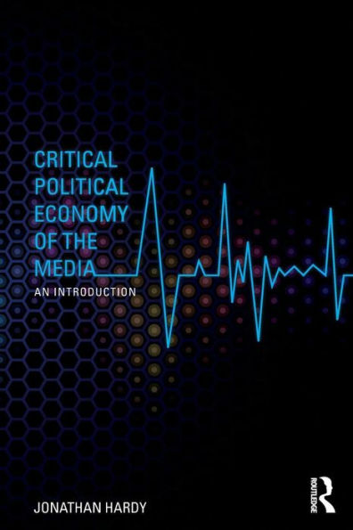 Critical Political Economy of the Media: An Introduction / Edition 1