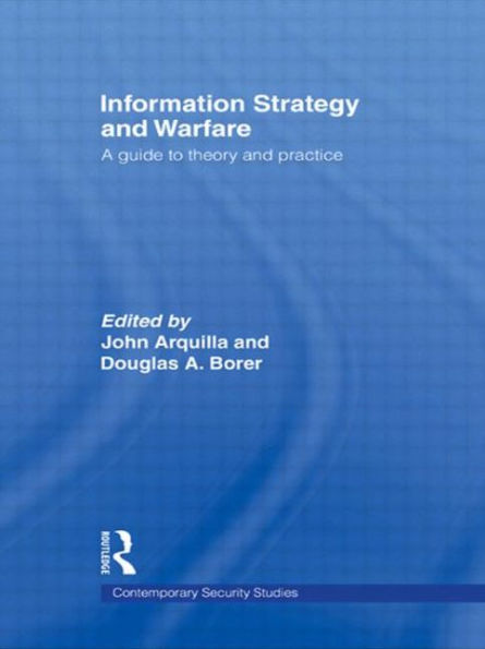 Information Strategy and Warfare: A Guide to Theory Practice