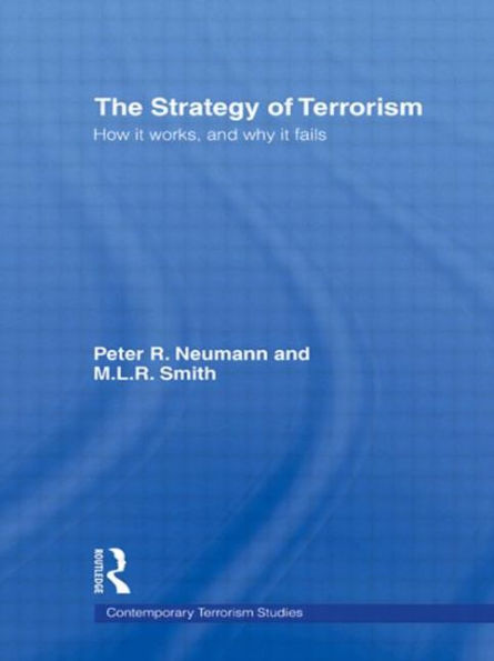 The Strategy of Terrorism: How it Works, and Why Fails