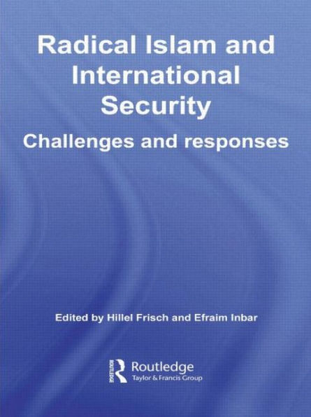 Radical Islam and International Security: Challenges Responses