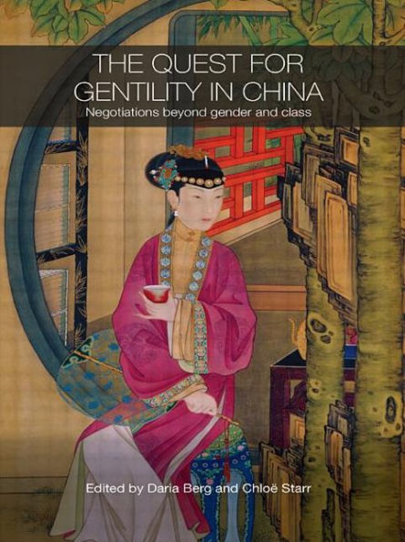 The Quest for Gentility in China: Negotiations Beyond Gender and Class