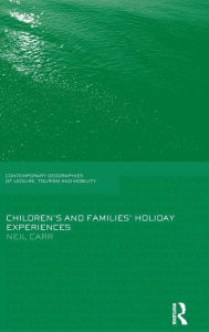 Title: Children's and Families' Holiday Experience, Author: Neil Carr