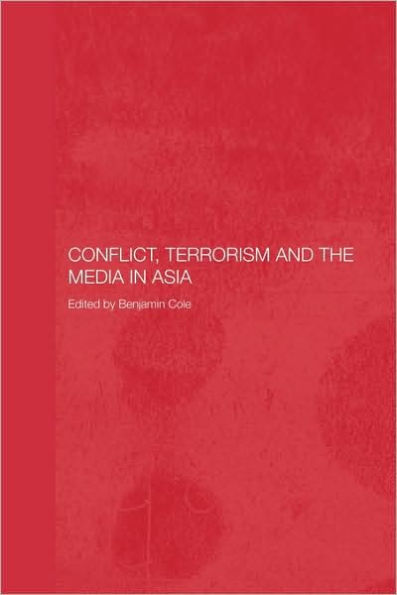 Conflict, Terrorism and the Media Asia