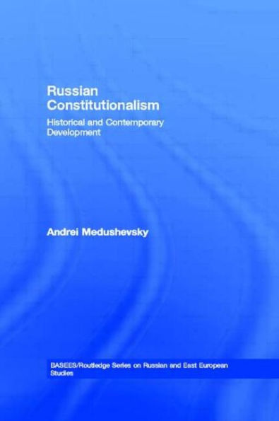 Russian Constitutionalism: Historical and Contemporary Development