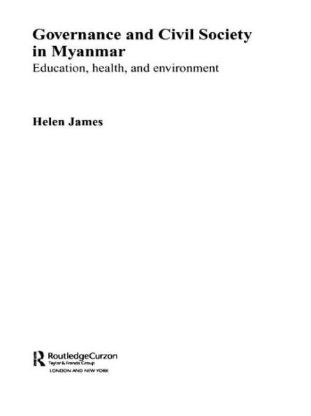 Governance and Civil Society in Myanmar: Education, Health and Environment