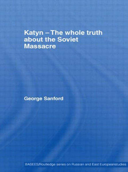Katyn and the Soviet Massacre of 1940: Truth, Justice and Memory