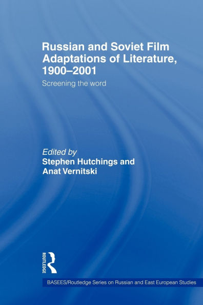 Russian and Soviet Film Adaptations of Literature, 1900-2001: Screening the Word