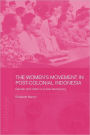 The Women's Movement in Postcolonial Indonesia: Gender and Nation in a New Democracy