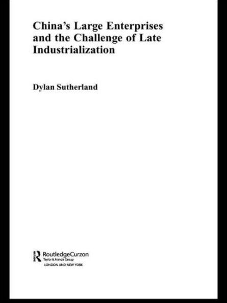 China's Large Enterprises and the Challenge of Late Industrialisation