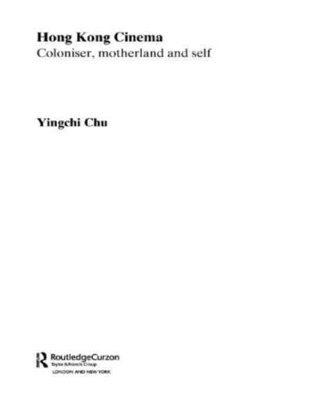 Hong Kong Cinema: Coloniser, Motherland and Self