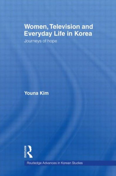 Women, Television and Everyday Life in Korea: Journeys of Hope