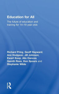Title: Education for All: The Future of Education and Training for 14-19 Year-Olds / Edition 1, Author: Richard Pring