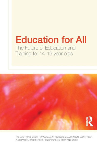 Education for All: The Future of Education and Training for 14-19 Year-Olds / Edition 1