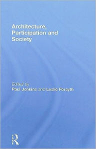 Title: Architecture, Participation and Society / Edition 1, Author: Paul Jenkins