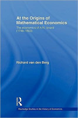 At the Origins of Mathematical Economics: The Economics of A.N. Isnard (1748-1803)