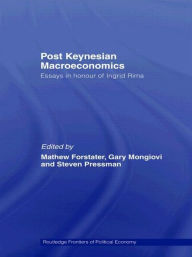 Title: Post-Keynesian Macroeconomics: Essays in Honour of Ingrid Rima / Edition 1, Author: Mathew Forstater