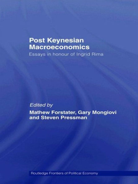 Post-Keynesian Macroeconomics: Essays in Honour of Ingrid Rima / Edition 1