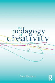 Title: The Pedagogy of Creativity, Author: Anna Herbert