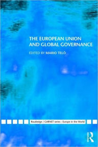 Title: The European Union and Global Governance / Edition 1, Author: Mario Telò