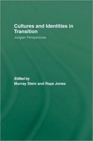 Title: Cultures and Identities in Transition: Jungian Perspectives / Edition 1, Author: Murray Stein