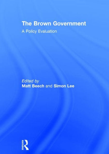 The Brown Government: A Policy Evaluation / Edition 1