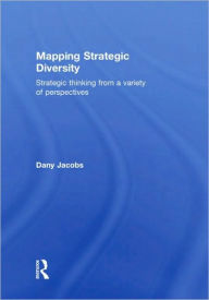 Title: Mapping Strategic Diversity: Strategic Thinking from a Variety of Perspectives, Author: Dany Jacobs