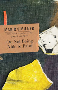 Title: On Not Being Able to Paint / Edition 1, Author: Marion Milner