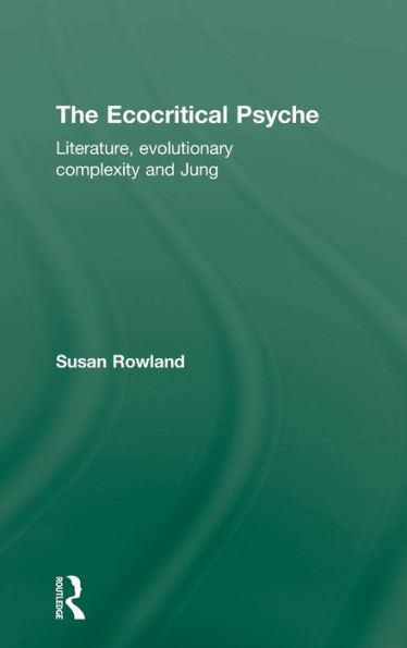 The Ecocritical Psyche: Literature, Evolutionary Complexity and Jung